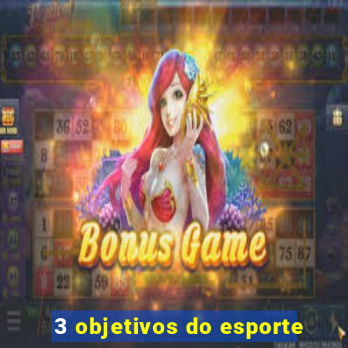 3 objetivos do esporte